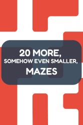 20 More, Somehow Even Smaller, Mazes Cover